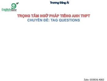 Trọng tâm ngữ pháp Tiếng Anh THPT - Chuyên đề Tag questions - Trương Đăng Ái